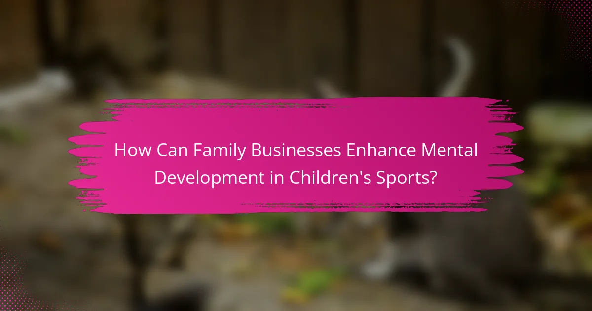 How Can Family Businesses Enhance Mental Development in Children's Sports?