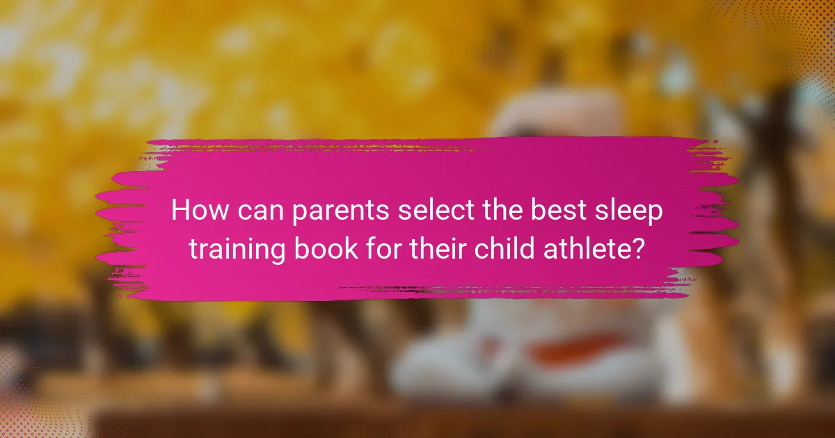 How can parents select the best sleep training book for their child athlete?