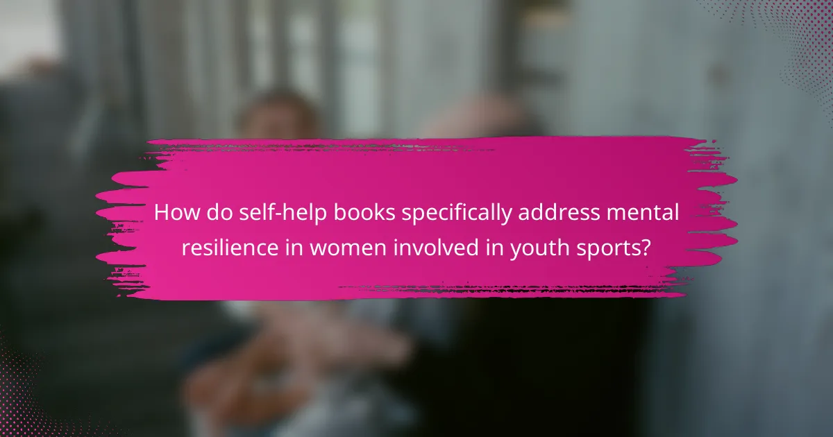 How do self-help books specifically address mental resilience in women involved in youth sports?