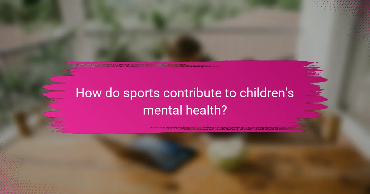 How do sports contribute to children's mental health?