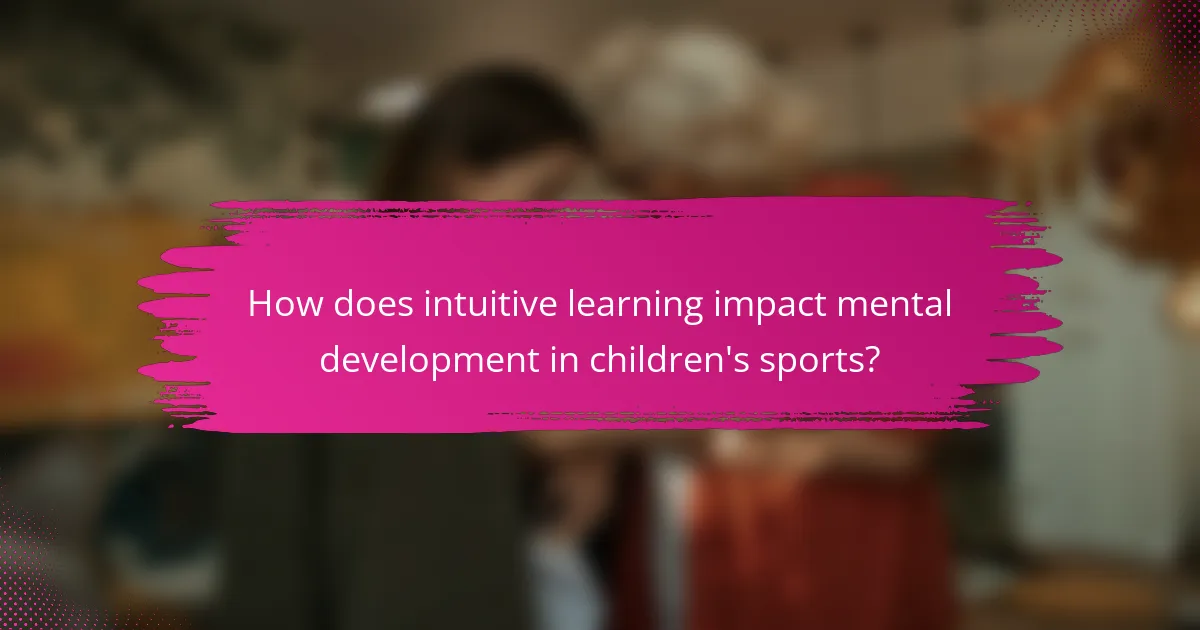 How does intuitive learning impact mental development in children's sports?