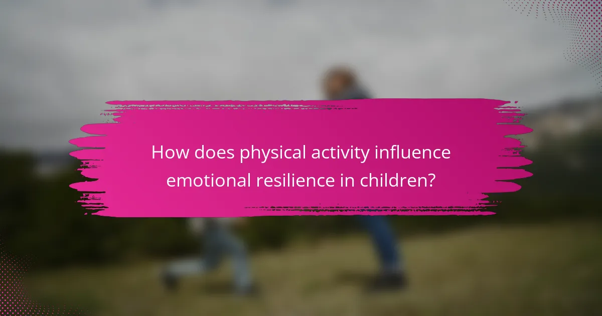 How does physical activity influence emotional resilience in children?