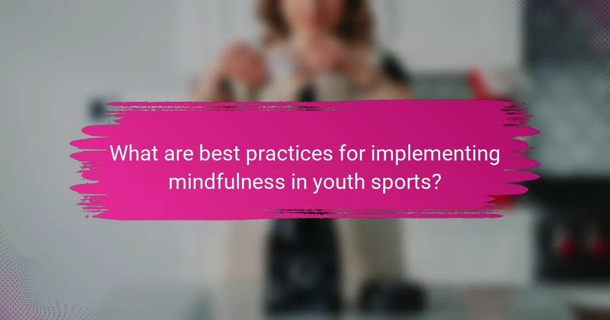 What are best practices for implementing mindfulness in youth sports?