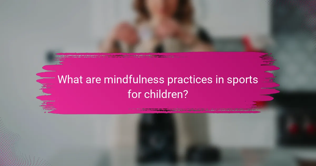 What are mindfulness practices in sports for children?