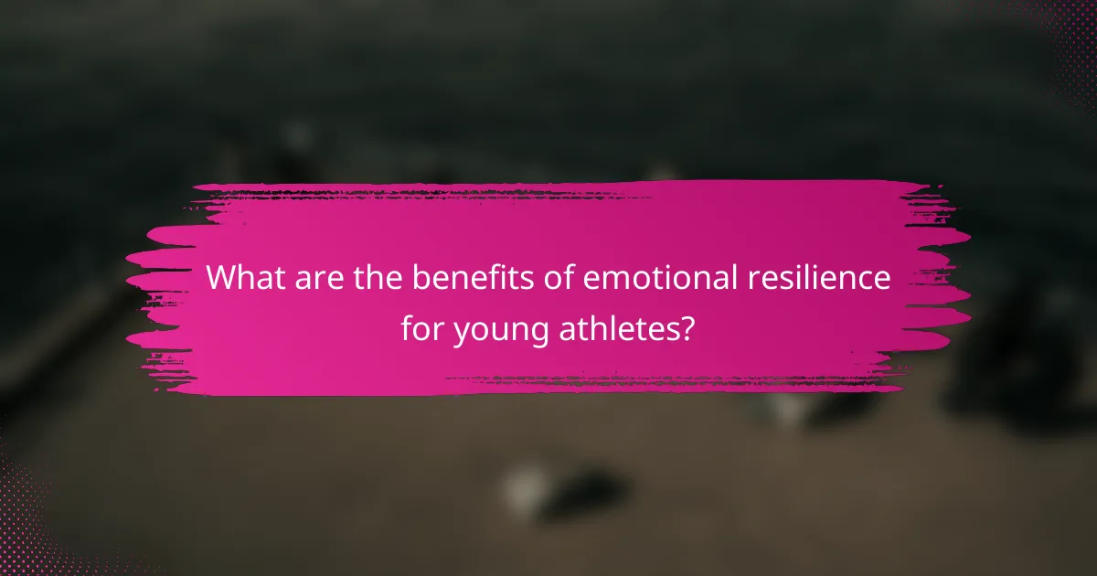 What are the benefits of emotional resilience for young athletes?