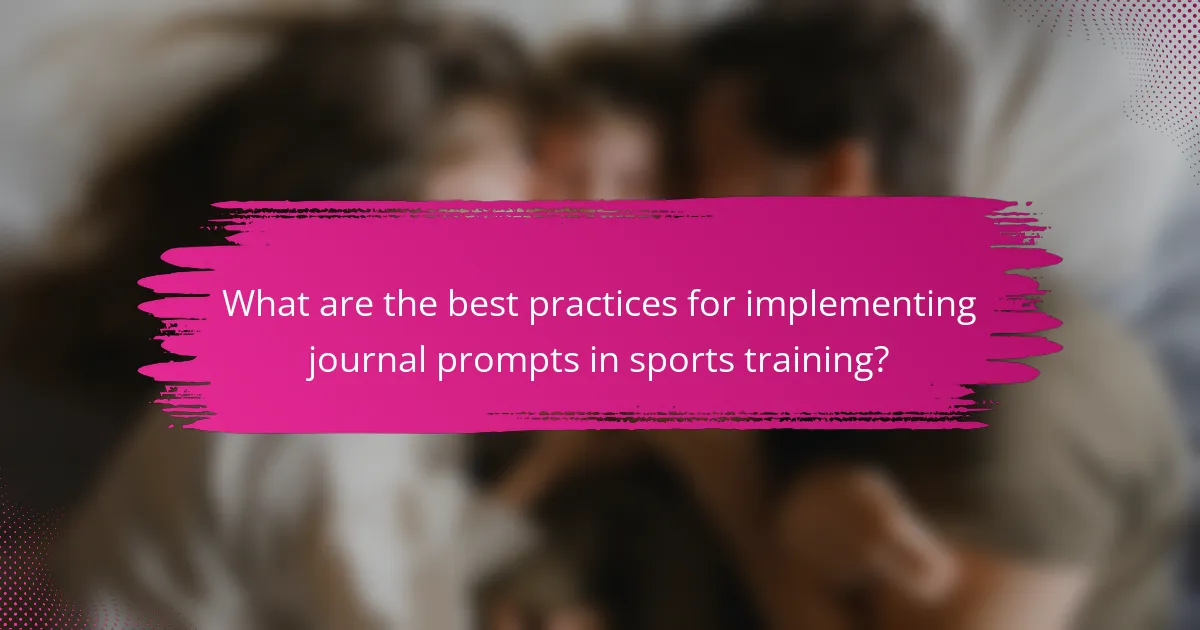 What are the best practices for implementing journal prompts in sports training?