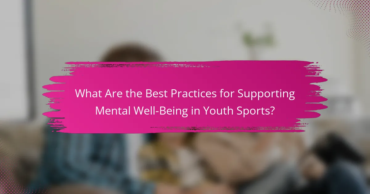 What Are the Best Practices for Supporting Mental Well-Being in Youth Sports?