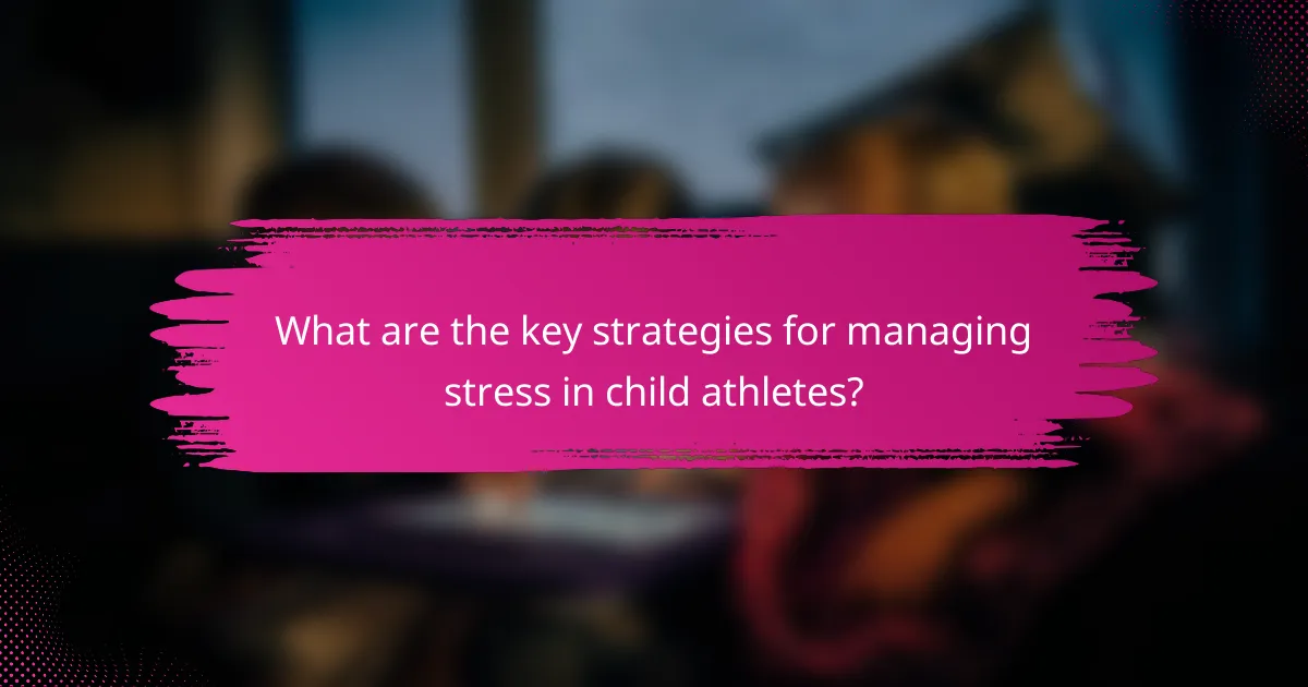 What are the key strategies for managing stress in child athletes?