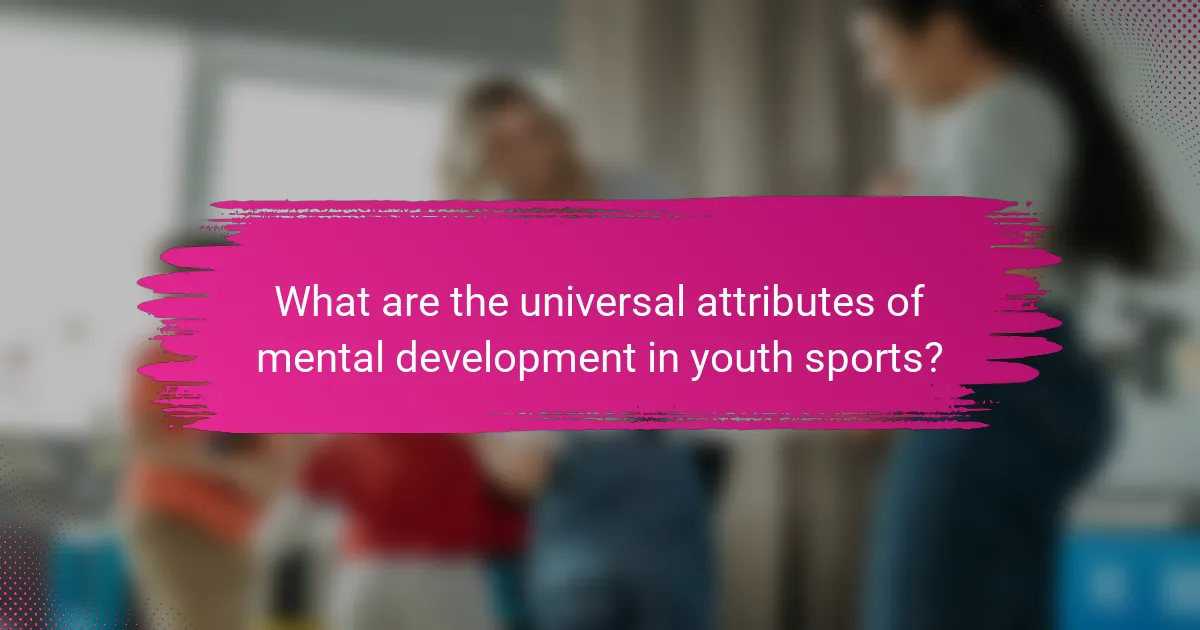 What are the universal attributes of mental development in youth sports?