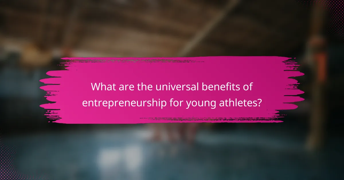 What are the universal benefits of entrepreneurship for young athletes?