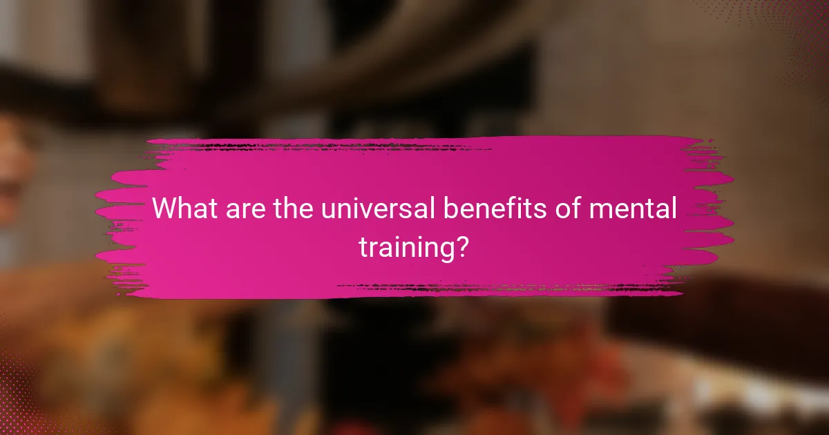 What are the universal benefits of mental training?
