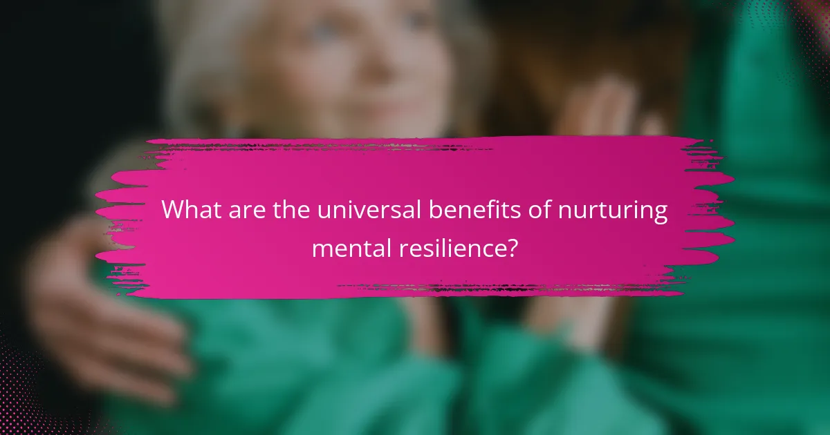 What are the universal benefits of nurturing mental resilience?