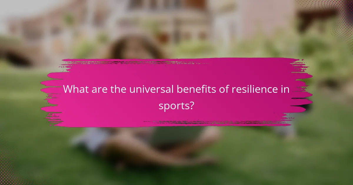 What are the universal benefits of resilience in sports?