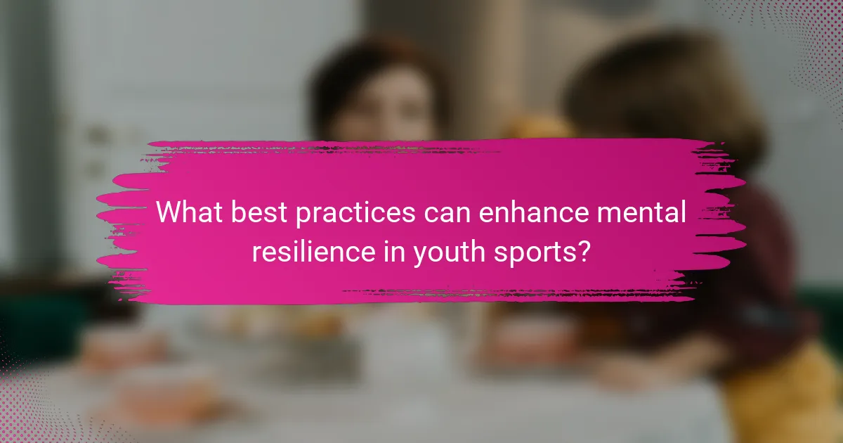 What best practices can enhance mental resilience in youth sports?