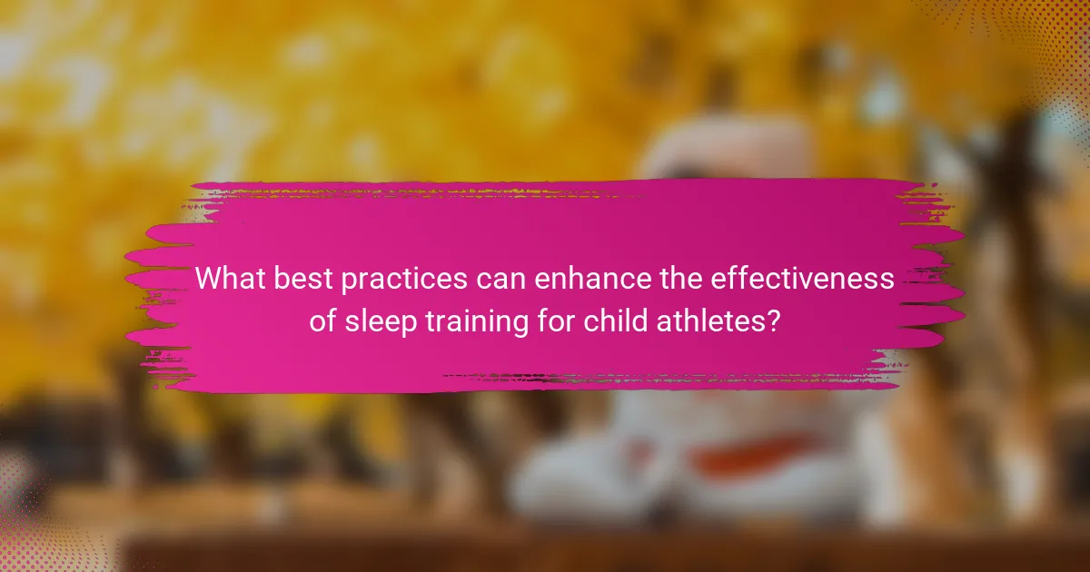 What best practices can enhance the effectiveness of sleep training for child athletes?