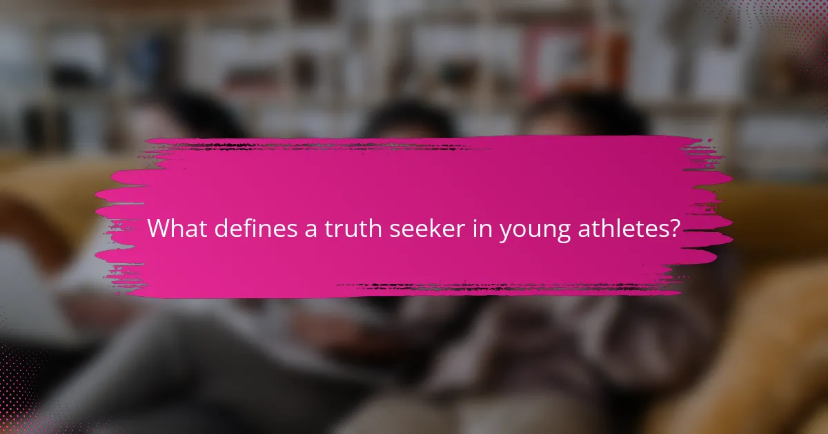 What defines a truth seeker in young athletes?