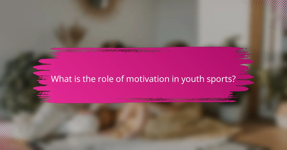 What is the role of motivation in youth sports?