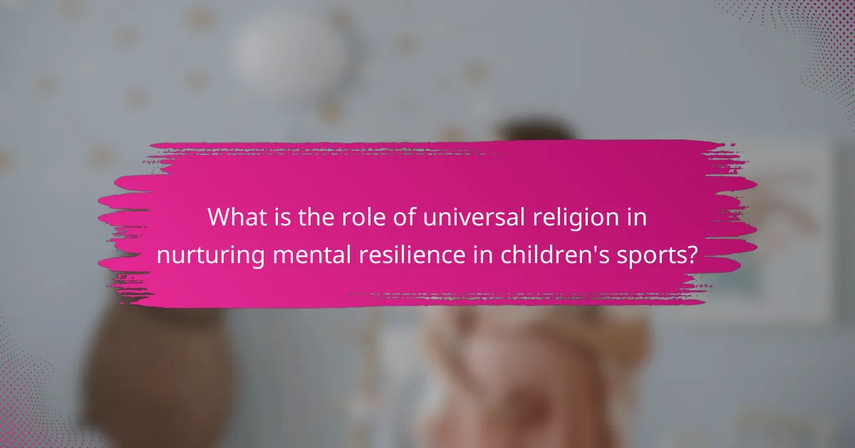 What is the role of universal religion in nurturing mental resilience in children's sports?