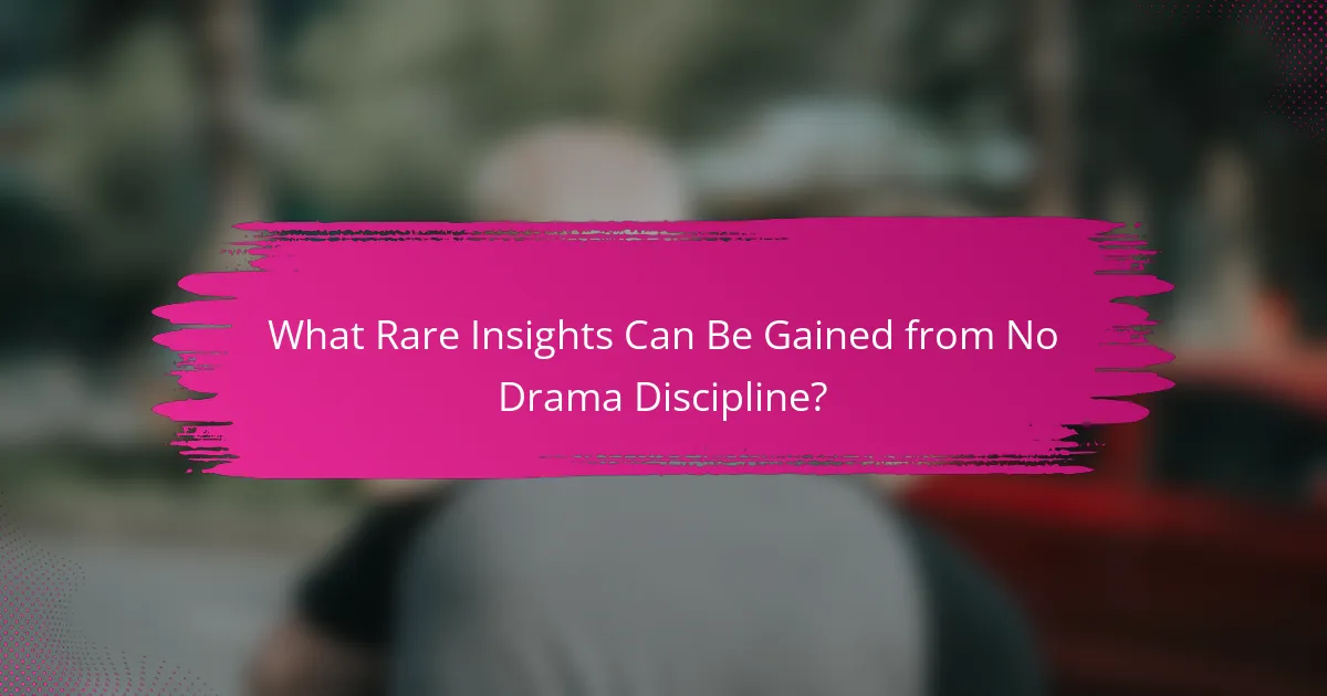 What Rare Insights Can Be Gained from No Drama Discipline?