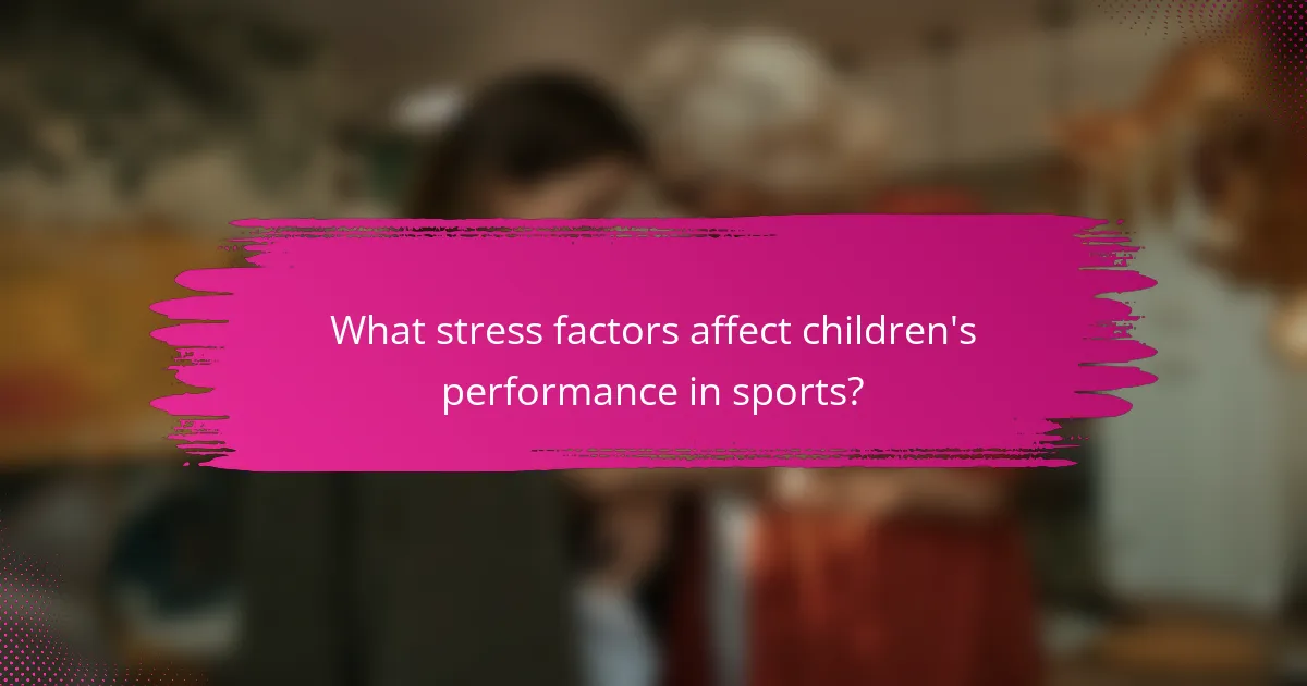 What stress factors affect children's performance in sports?