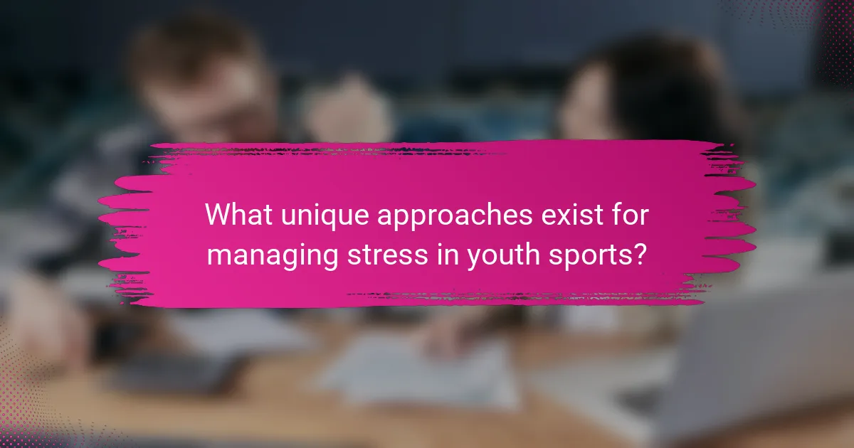 What unique approaches exist for managing stress in youth sports?