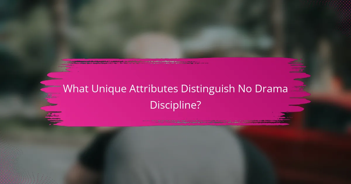 What Unique Attributes Distinguish No Drama Discipline?