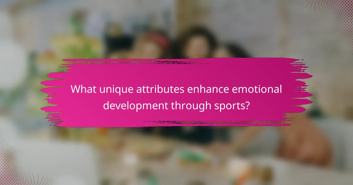 What unique attributes enhance emotional development through sports?