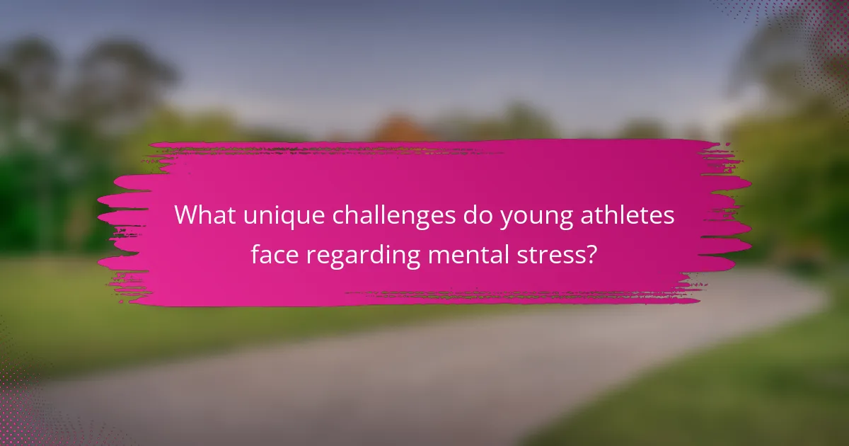 What unique challenges do young athletes face regarding mental stress?