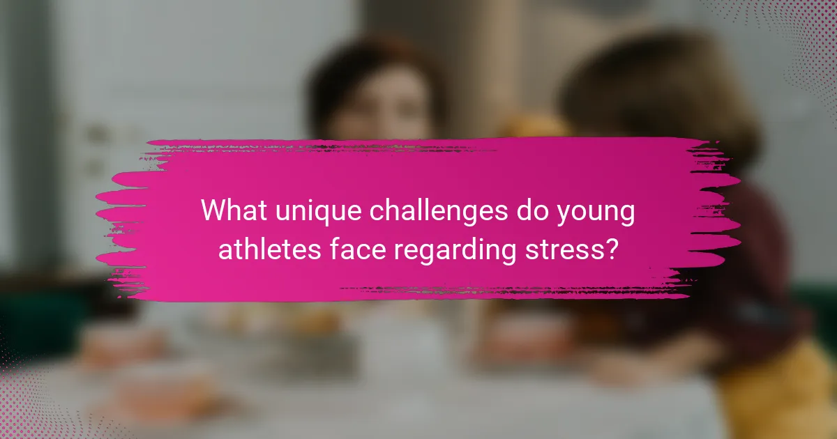 What unique challenges do young athletes face regarding stress?