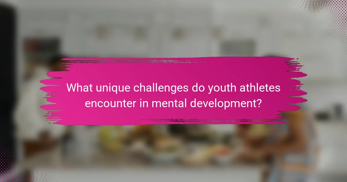 What unique challenges do youth athletes encounter in mental development?