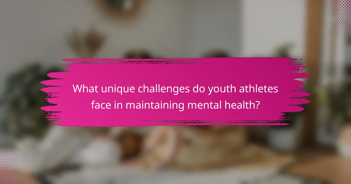 What unique challenges do youth athletes face in maintaining mental health?