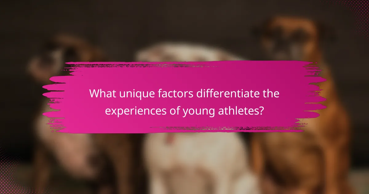 What unique factors differentiate the experiences of young athletes?