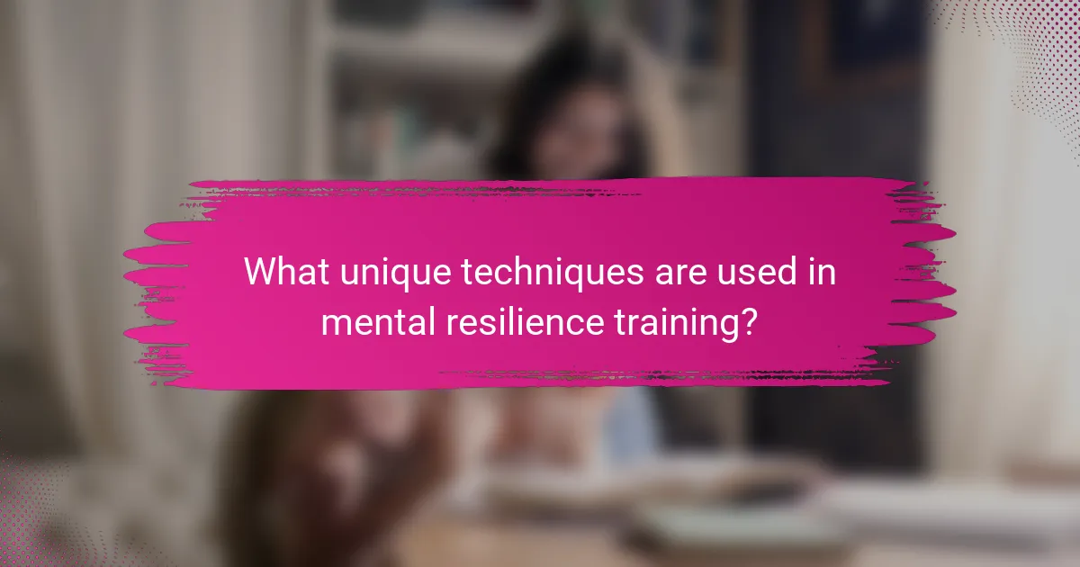 What unique techniques are used in mental resilience training?