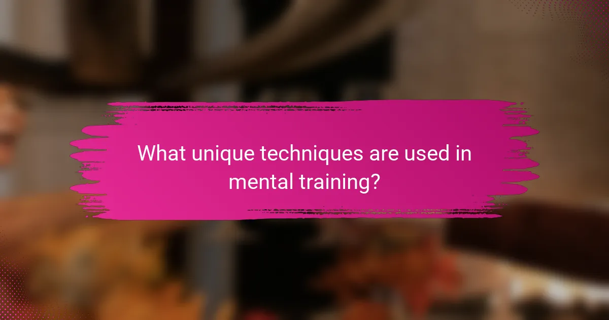 What unique techniques are used in mental training?