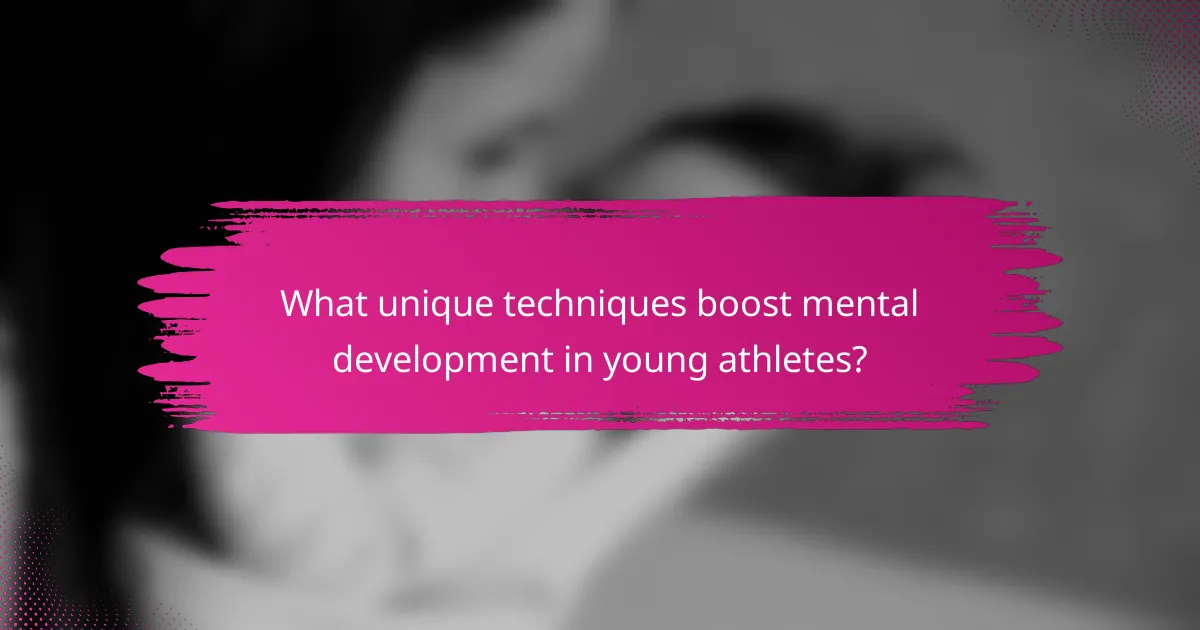 What unique techniques boost mental development in young athletes?