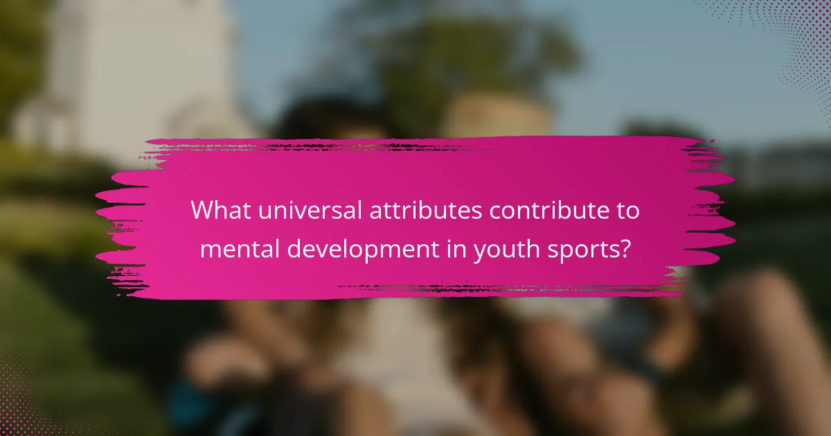 What universal attributes contribute to mental development in youth sports?