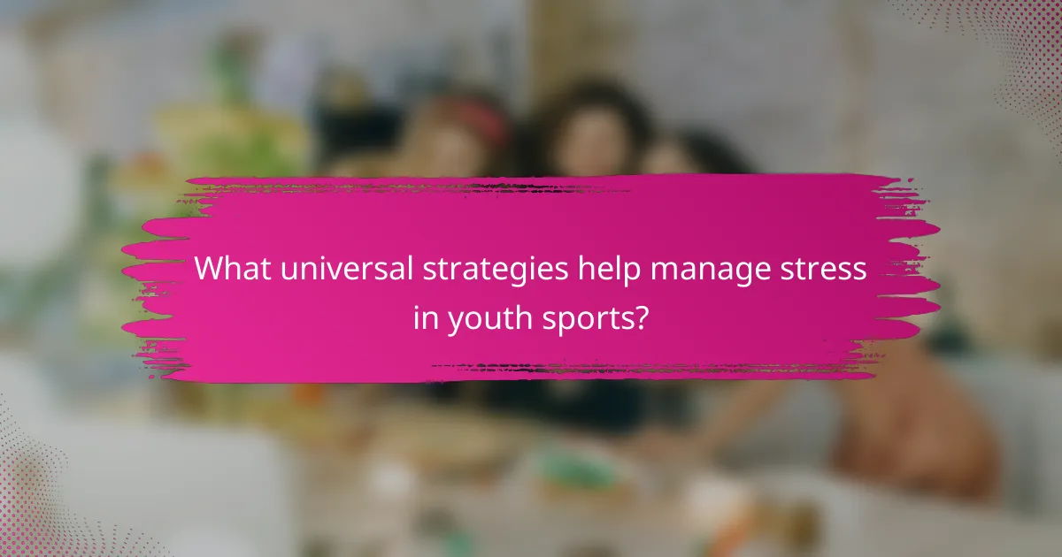 What universal strategies help manage stress in youth sports?