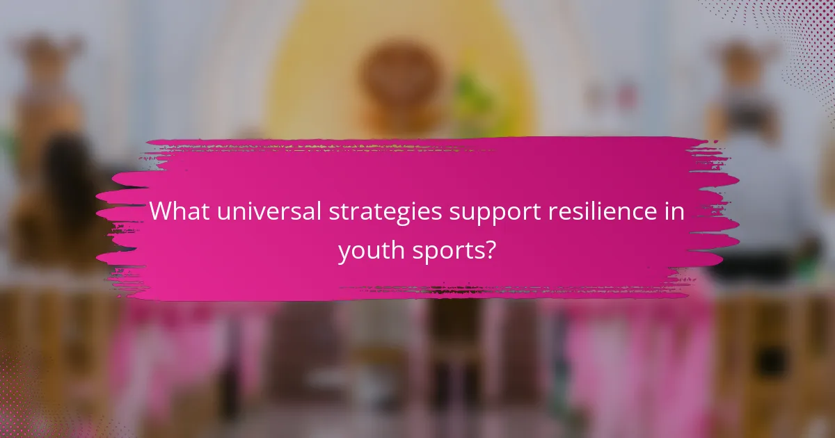 What universal strategies support resilience in youth sports?