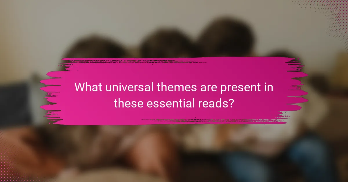 What universal themes are present in these essential reads?
